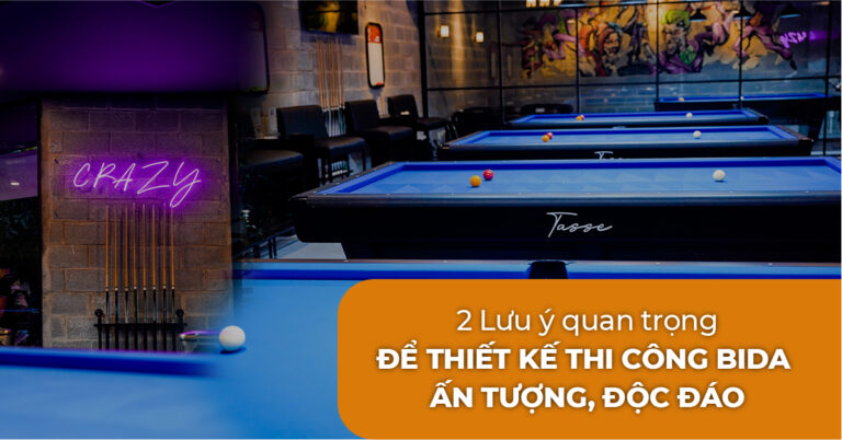 2 Lưu ý quan trọng để thiết kế thi công bida -100